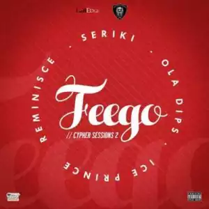 Reminisce - Feego (Cypher Sessions Vol. 2) (ft. Seriki, Ola Dips & Ice Prince)